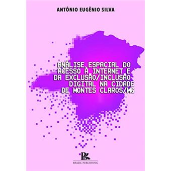 Análise Espacial do Acesso À Internet e da Exclusão/Inclusão Digital Na Cidade de Montes Claros/Mg - 1