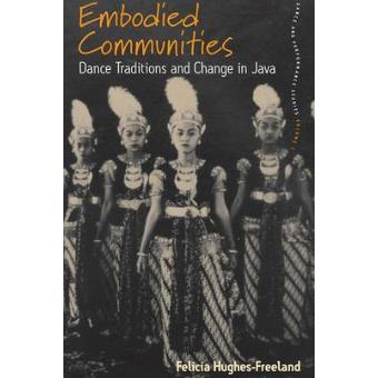 Embodied Communities - Dance Traditions and Change in Java - Paperback - 2010 - 1