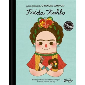 Gente pequena, Grandes sonhos. Frida Kahlo: Volume 1 - 1