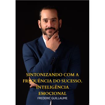 Sintonizando Com A Frequência Do Sucesso. Inteligência Emocional - 1