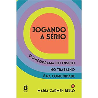 Jogando a Sério. O Psicodrama no Ensino, no Trabalho e na Comunidade - 1