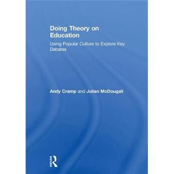 Doing Theory On Education Using Popular Culture To Explore Key Debates - 1