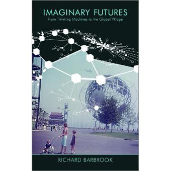 Imaginary Futures From Thinking Machines To The Global Village - 1