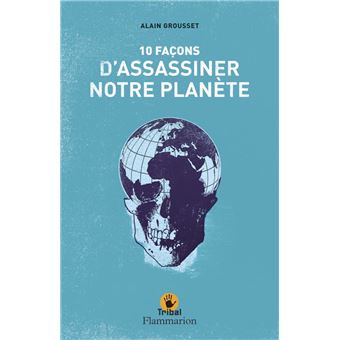 10 Facons D'Assassiner Notre Planete - 1