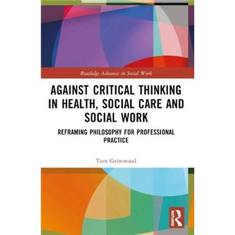 Against Critical Thinking In Health Social Care And Social Work - 1
