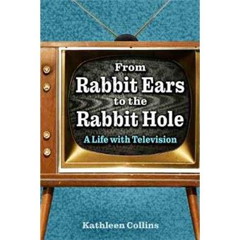 From Rabbit Ears To The Rabbit Hole A Life With Television - 1