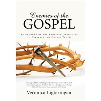 Enemies of the Gospel - An Account of the Apostles' Struggles to Preserve the Gospel Truth - Hardback - 2014 - 1