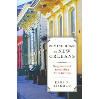 Coming Home to New Orleans - Neighborhood Rebuilding After Katrina - Hardback - 2013 - 1