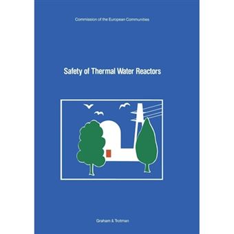 Safety of Thermal Water Reactors - Proceedings of a Seminar on the Results of the European Communities' Indirect Action Research Programme on Safety of Thermal Water Reactors, Held in Brussels, 1-3 October 1984 - Paperback - 2011 - 1