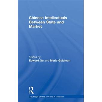 Chinese Intellectuals Between State And Market Routledge Studies On China In Transition - 1