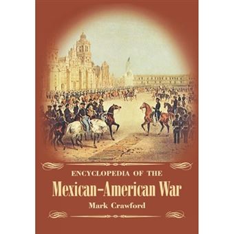 Encyclopedia of the Mexican-American War - Hardback - 1999 - 1