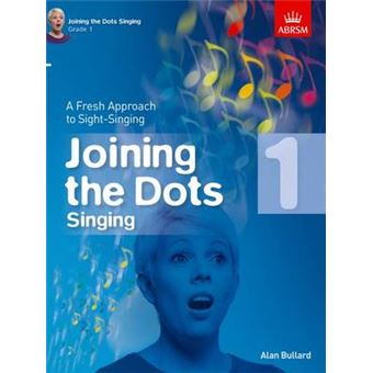 Joining The Dots Singing, Grade 1 A Fresh Approach To Sightsinging Joining The Dots Abrsm - 1