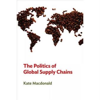 The Politics Of Global Supply Chains - [Version Originale] - 1