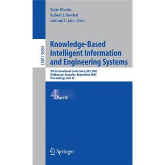 Knowledge-based Intelligent Information and Engineering Systems - 9th International Conference, Kes 2005, Melbourne, Australia, September 14-16, 2005, Proceedings, Part Iv - Paperback - 2005 - 1