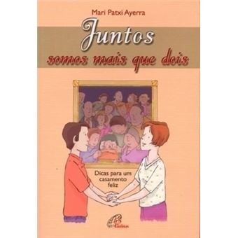 Juntos Somos Mais Que Dois. Dicas Para Um Casamento Feliz - 1