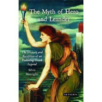 The Myth Of Hero And Leander The History And Reception Of An Enduring Greek Legend Library Of Classical Studies - 1