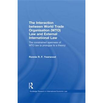The Interaction Between World Trade Organisation (Wto) Law And External International Law - 1