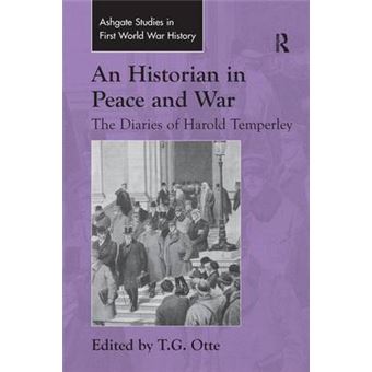 An Historian In Peace And War The Diaries Of Harold Temperley Routledge Studies In First World War History - 1