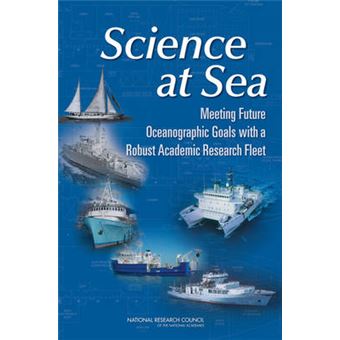 Science at Sea - Meeting Future Oceanographic Goals with a Robust Academic Research Fleet - Paperback - 2009 - 1