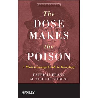 The Dose Makes the Poison - A Plain-Language Guide to Toxicology - Paperback - 2011 - 1