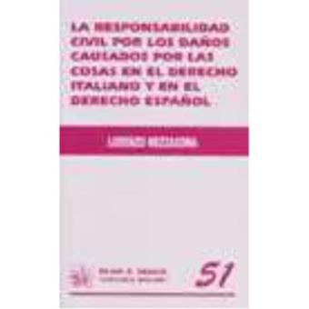 La Responsabilidad Civil Por Los Daños Causados Por Las Cosas En El Derecho Italiano Y Español - 1