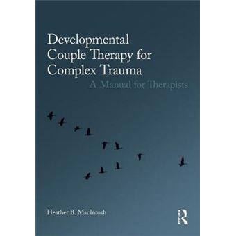 Developmental Couple Therapy For Complex Trauma A Manual For Therapists - 1