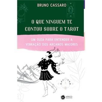 O Que Ninguém Te Contou Sobre O Tarot Um Guia Para Entender A Vibração Dos Arcanos Maiores - 1