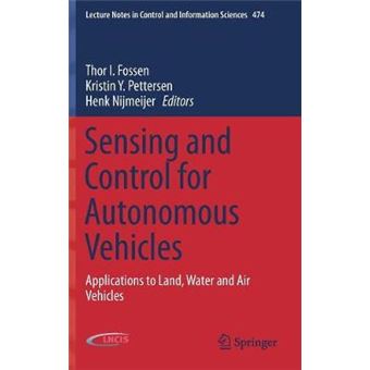 Sensing And Control For Autonomous Vehicles Applications To Land, Water And Air Vehicles 474 Lecture Notes In Control And Information Sciences - 1