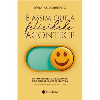 É Assim Que A Felicidade Acontece: Encontrando A Felicidade Nas Coisas Simples Da Vida - 1