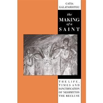 The Making of a Saint - The Life, Times and Sanctification of Neophytos the Recluse - Paperback - 2004 - 1
