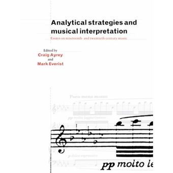 Analytical Strategies and Musical Interpretation - Essays on Nineteenth- and Twentieth-Century Music - Paperback - 2004 - 1