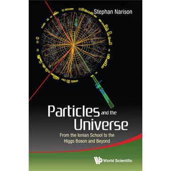 Particles And The Universe: From The Ionian School To The Higgs Boson And Beyond - 1