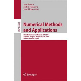 Numerical Methods and Applications - 8th International Conference, Nma 2014, Borovets, Bulgaria, August 20-24, 2014, Revised Selected Papers - Paperback - 2015 - 1