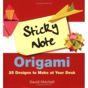 Sticky Note Origami - 25 Designs to Make at Your Desk - Paperback - 2005 - 1