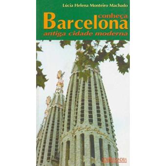 Conheça Barcelona, Antiga Cidade Moderna - 1