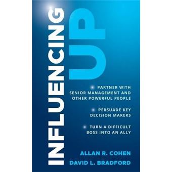 Influencing Up - How to Partner With Your Boss, So You Both Get What You Want - Hardback - 2012 - 1