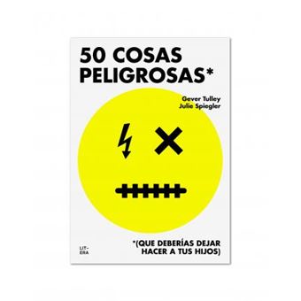 50 cosas peligrosas : (que deberías dejar hacer a tus hijos) - 1