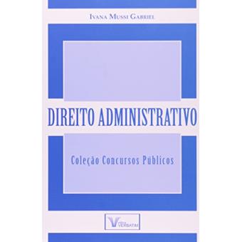 Direito Administrativo - Colecao Concursos Publicos - 1