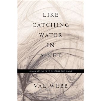 Like Catching Water in a Net - Human Attempts to Describe the Divine - Paperback - 2009 - 1