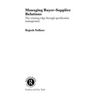 Managing Buyer-supplier Relations - The Winning Edge Through Specification Management - Hardback - 2001 - 1