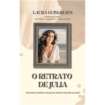 O Retrato De Júlia - E Se Fosse Possível Viajar No Tempo Através Da Arte! - 1