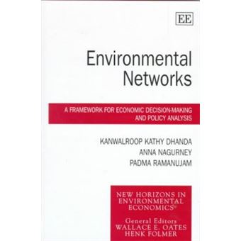 Environmental Networks A Framework For Economic Decisionmaking And Policy Analysis New Horizons In Environmental Economics Series - 1
