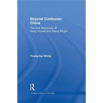 Beyond Confucian China - The Rival Discourses of Kang Youwei and Zhang Binglin - Paperback - 0 - 1