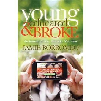 Young, Educated & Broke : An Introduction to America's New Poor - 1