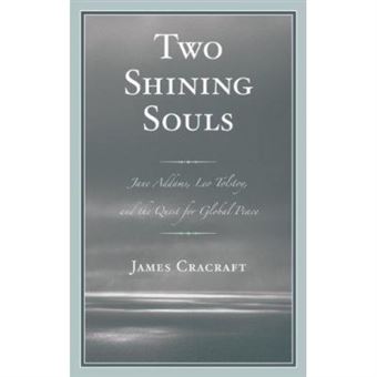 Two Shining Souls: Jane Addams, Leo Tolstoy, And The Quest For Global Peace - [Version Originale] - 1