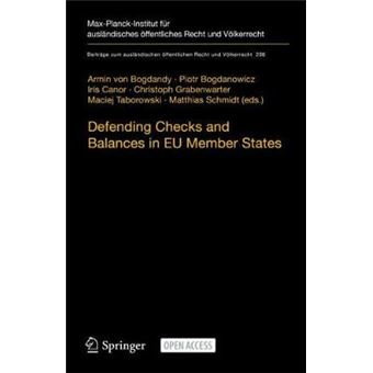 Defending Checks and Balances in EU Member States Taking Stock of Europes Actions 298 Beitrge zum auslndischen ffentlichen Recht und Vlkerrecht - 1