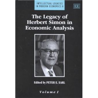 The Legacy Of Herbert Simon In Economic Analysis Intellectual Legacies In Modern Economics Series - 1