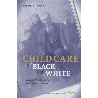 Child Care In Black And White Working Parents And The History Of Orphanages Working Class In American History - 1