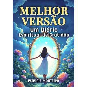 Melhor Versão - Um Diário Espiritual De Gratidão Para Integrar, Refletir E Honrar A Jornada Espiritual - 1