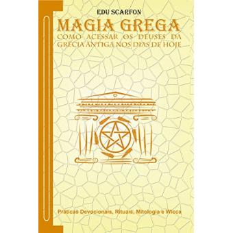 Magia Grega: Como Acessar os Deuses Da Grécia Antiga Nos Dias de Hoje - 1